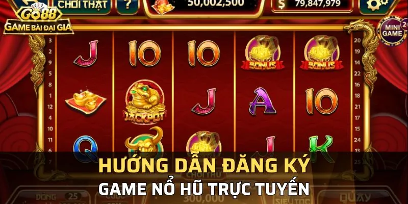 Hướng dẫn đăng ký tham gia cực kỳ nhanh chóng