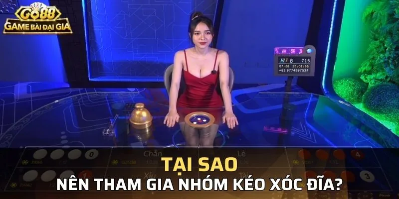 Những ưu điểm khi tham gia nhóm kéo game xóc đĩa