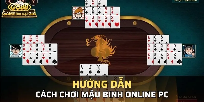 Hướng dẫn từng bước để chơi game mậu binh dễ dàng