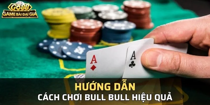 Cách Chơi Bull Bull Đánh Nhanh, Thắng Lớn Cùng GO88
